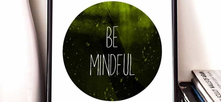 Mindfulness: Make time for the present and it will change your life Mindfulness: Make time for the present and it will change your life