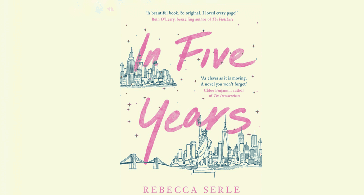 In Five Years is the heartbreakingly beautiful book you need to read next month In Five Years is the heartbreakingly beautiful book you need to read next month