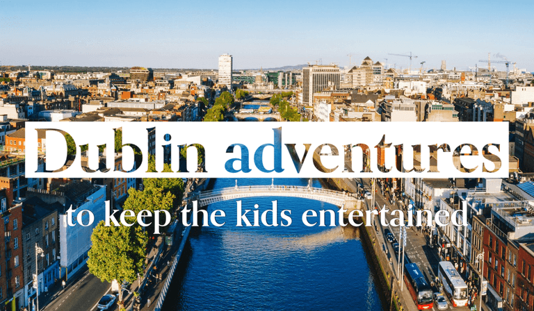 Dublin adventures: Summer activities that will keep the kids entertained Dublin adventures: Summer activities that will keep the kids entertained